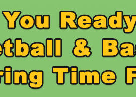 Are you ready for baseball and basketball spring time fun?