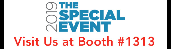 2019 The Special Event Visit Us at Booth #1313